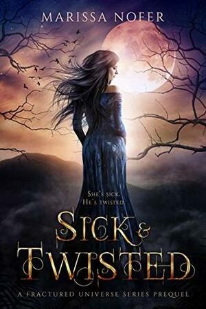 Sick & Twisted by Marissa Nofer
