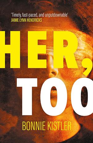 Her, Too: Gripping new psychological thriller with a shocking twist by Bonnie Kistler, Bonnie Kistler