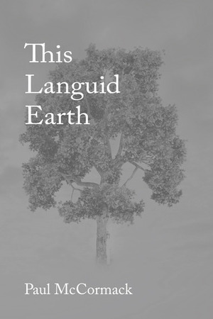 This Languid Earth by Paul McCormack