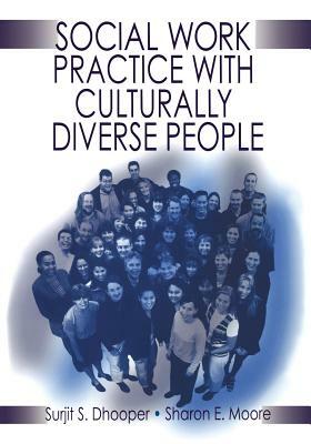 Social Work Practice with Culturally Diverse People by Surjit Singh Dhooper, Sharon E. Moore