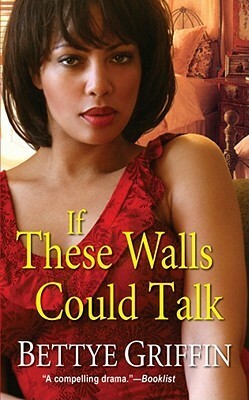 If These Walls Could Talk by Bettye Griffin