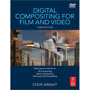 Digital Compositing for Film and Video by Steve Wright