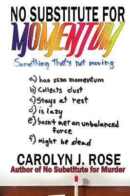 No Substitute for Momentum by Carolyn J. Rose