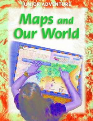 Maps and Our World by Robert Coupe