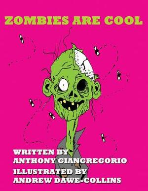 Zombies Are Cool by Anthony Giangregorio