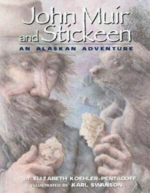 John Muir and Stickeen: An Alaskan Adventure by Elizabeth Koehler-Pentacoff