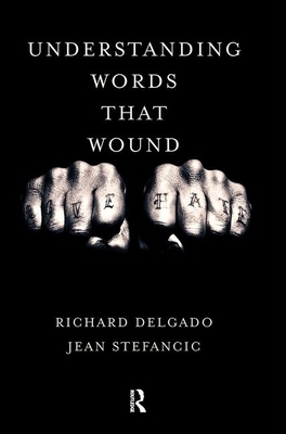 Understanding Words That Wound by Richard Delgado, Jean Stefancic