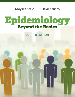 Epidemiology: Beyond the Basics by F. Javier Nieto, Moyses Szklo