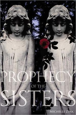 Prophecy of the Sisters by Michelle Zink