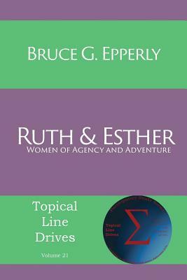 Ruth and Esther: Women of Agency and Adventure by Bruce G. Epperly