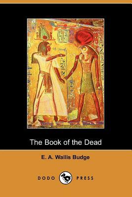 The Book of the Dead by E. a. Wallis Budge, E. a. Wallis Budge