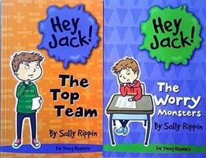 Hey Jack! The Worry Monsters & The Top Team by Sally Rippin