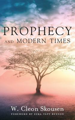 Prophecy and Modern Times: Finding Hope and Encouragement in the Last Days by W. Cleon Skousen