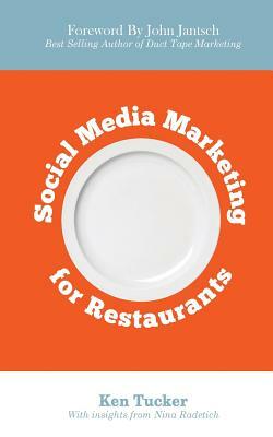Social Media Marketing for Restaurants by Ken Tucker, Nina Radetich