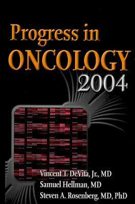 Progress in Oncology 2004 by Steven A. Rosenberg, Samuel Hellman, Vincent T. DeVita
