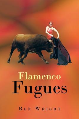 Flamenco Fugues by Ben Wright