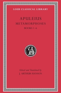 Metamorphoses (the Golden Ass), Volume I: Books 1-6 by Apuleius