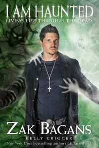 I am Haunted: Living Life Through the Dead by Kelly Crigger, Zak Bagans