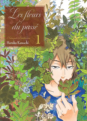 Les fleurs du passé, Tome 01 by Haruka Kawachi