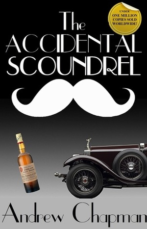 The Accidental Scoundrel by Andrew Chapman