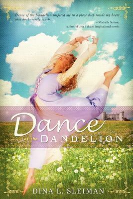 Dance of the Dandelion by Dina Sleiman