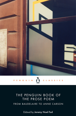 The Penguin Book of the Prose Poem: From Baudelaire to Anne Carson by 