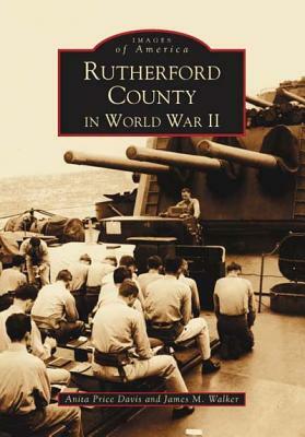 Rutherford County in World War II by Anita Price Davis, James M. Walker