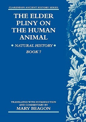 The Elder Pliny on the Human Animal: Natural History Book 7 by 
