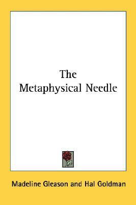 The Metaphysical Needle by Madeline Gleason