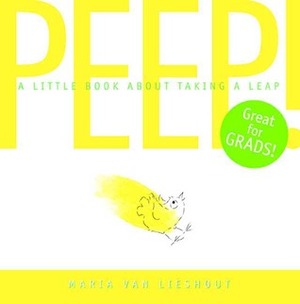 Peep!: A Little Book About Taking a Leap by Maria van Lieshout