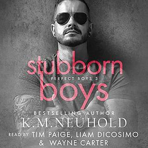 Stubborn Boys by K.M. Neuhold