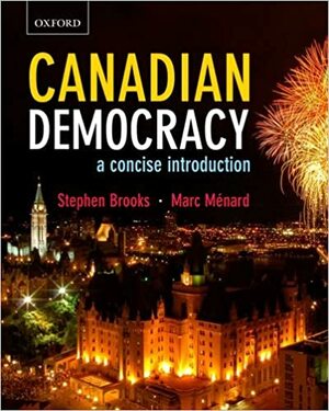 Canadian Democracy: A Concise Introduction by Marc Menard, Stephen Brooks