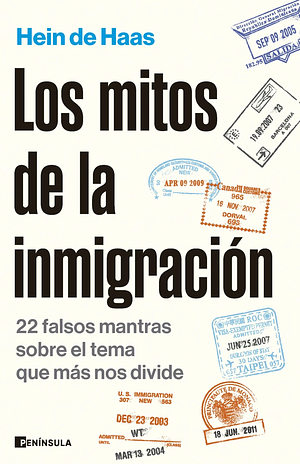 Los mitos de la inmigración: 22 falsos mantras sobre el tema que más nos divide by Hein de Haas