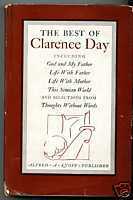 The Best of Clarence Day, Including: God and My Father / Life With Father / Life With Mother / This Simian World / and Selections from Thoughts Without Words by Clarence Day Jr.