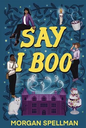 Say I Boo by Morgan Spellman