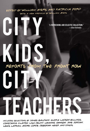 City Kids, City Teachers: Reports from the Front Row by William Ayers