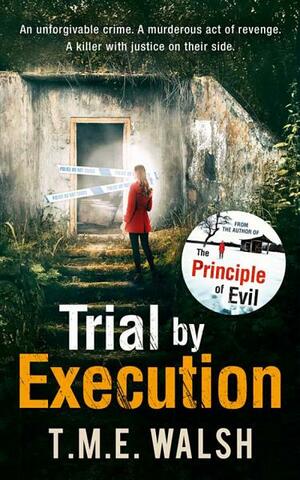 Trial by Execution by T.M.E. Walsh