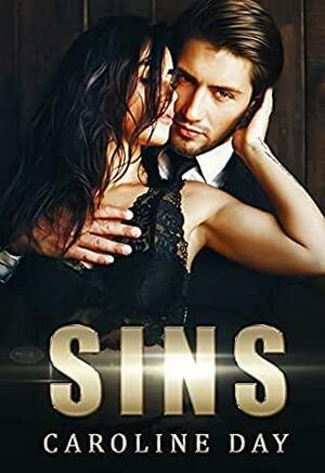 Sins : A Dark Billionaire Romance by Caroline Day