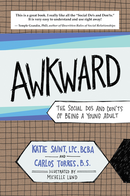 Awkward: The Social Dos and Don'ts of Being a Young Adult by Carlos Torres, Katie Saint