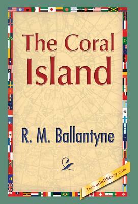 The Coral Island by R. M. Ballantyne, Robert Michael Ballantyne