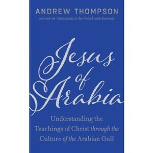 Jesus of Arabia by Andrew Thompson