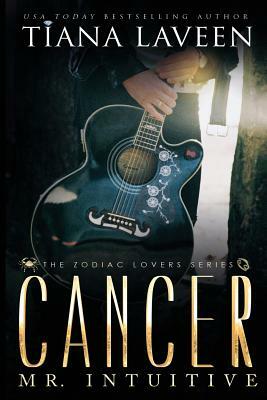 Cancer - Mr. Intuition: The 12 Signs of Love by Tiana Laveen