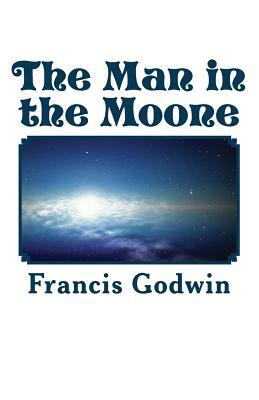 The Man in the Moone by Francis Godwin
