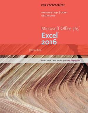 New Perspectives Microsoft Office 365 & Excel 2016: Intermediate, Loose-Leaf Version by Dan Oja, Patrick Carey, June Jamnich Parsons