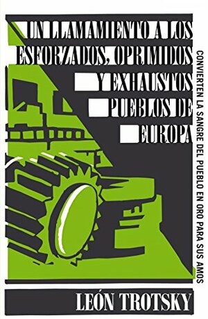 Un llamamiento a los esforzados, oprimidos y exhaustos pueblos de Europa by Leon Trotsky