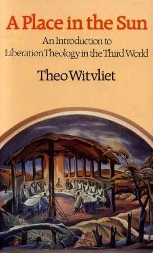 A Place in the Sun: Liberation Theology in the Third World by Theo Witvliet