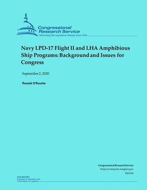 Navy LPD-17 Flight II and LHA Amphibious Ship Programs: Background and Issues for Congress by Ronald O'Rourke