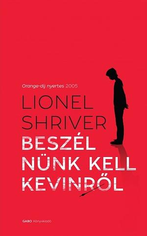 Beszélnünk kell Kevinről by Lionel Shriver