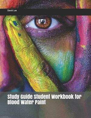 Study Guide Student Workbook for Blood Water Paint by David Lee