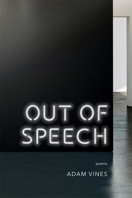 Out of Speech: Poems by Adam Vines